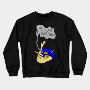 This is your higher purpose Crewneck Sweatshirt